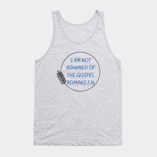 I Am Not Ashamed Of The Gospel | Bible Verse Romans 1:16 Tank Top